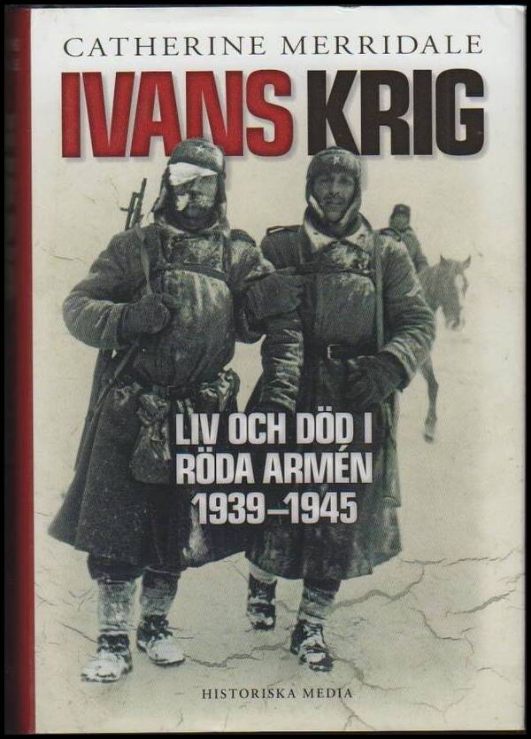 Merridale, Catherine | Ivans krig : Liv och död i Röda armén 1939-1945