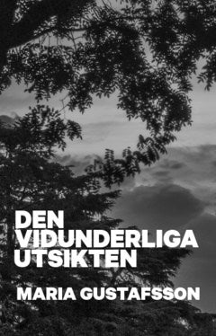 Gustafsson, Maria | Den vidunderliga utsikten