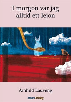 Lauveng, Arnhild | I morgon var jag alltid ett lejon