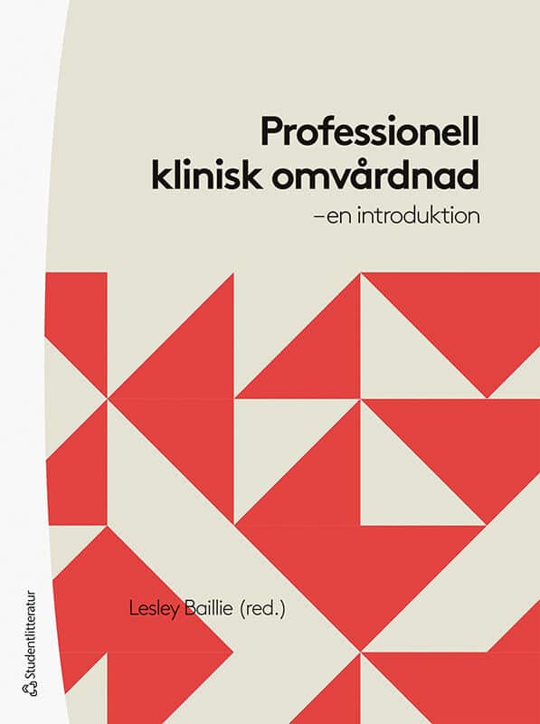 Baillie, Lesley | Ahlin, Catharina | et al | Professionell klinisk omvårdnad : En introduktion