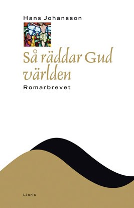 Johansson, Hans | Så räddar gud världen : Romarbrevet