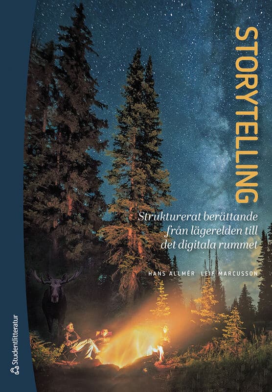 Allmér, Hans | Marcusson, Leif | Storytelling : Strukturerat berättande från lägerelden till det digitala rummet