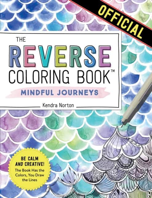 Norton, Kendra | The Reverse Coloring Book (TM) : Mindful Journeys
