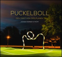 Ferner Ström, Johan | Puckelboll : Den orättvisa spelplanen