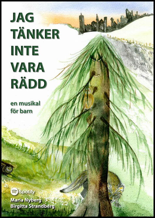 Nyberg, Maria | Strandberg, Birgitta | Jag tänker inte vara rädd : En musikal för barn