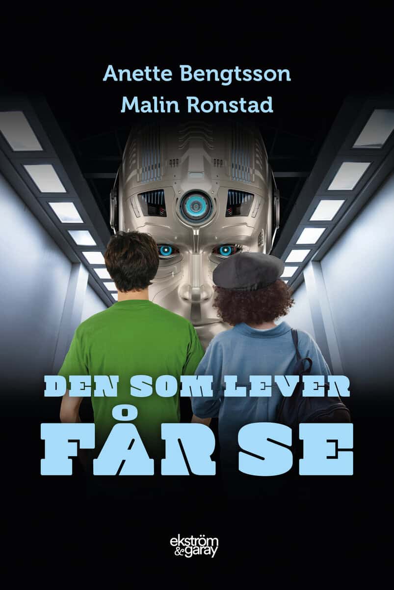 Bengtsson, Anette | Ronstad, Malin | Den som lever får se
