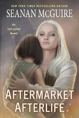 McGuire, Seanan | Aftermarket Afterlife