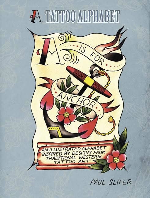 Slifer, Paul | A is for anchor : A tattoo alphabet