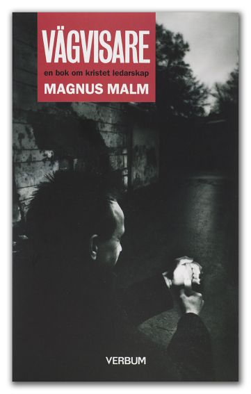 Malm, Magnus | Vägvisare : En bok om kristet ledarskap