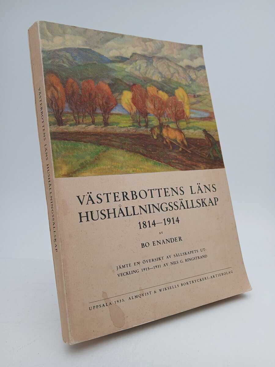 Enander, Bo | Ringstrand, Nils G. | Västerbottens läns hushållningssällskaps historia 1814-1914