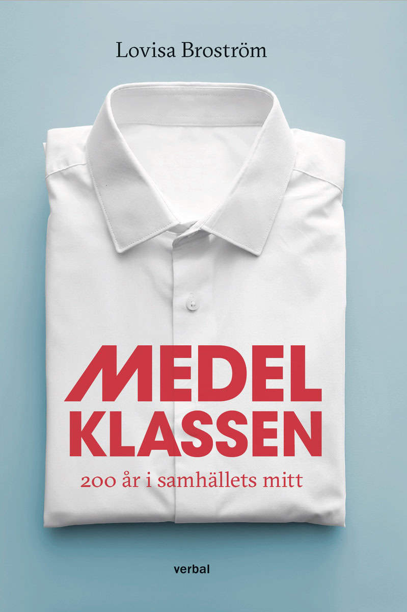 Broström, Lovisa | Medelklassen : 200 år i samhällets mitt