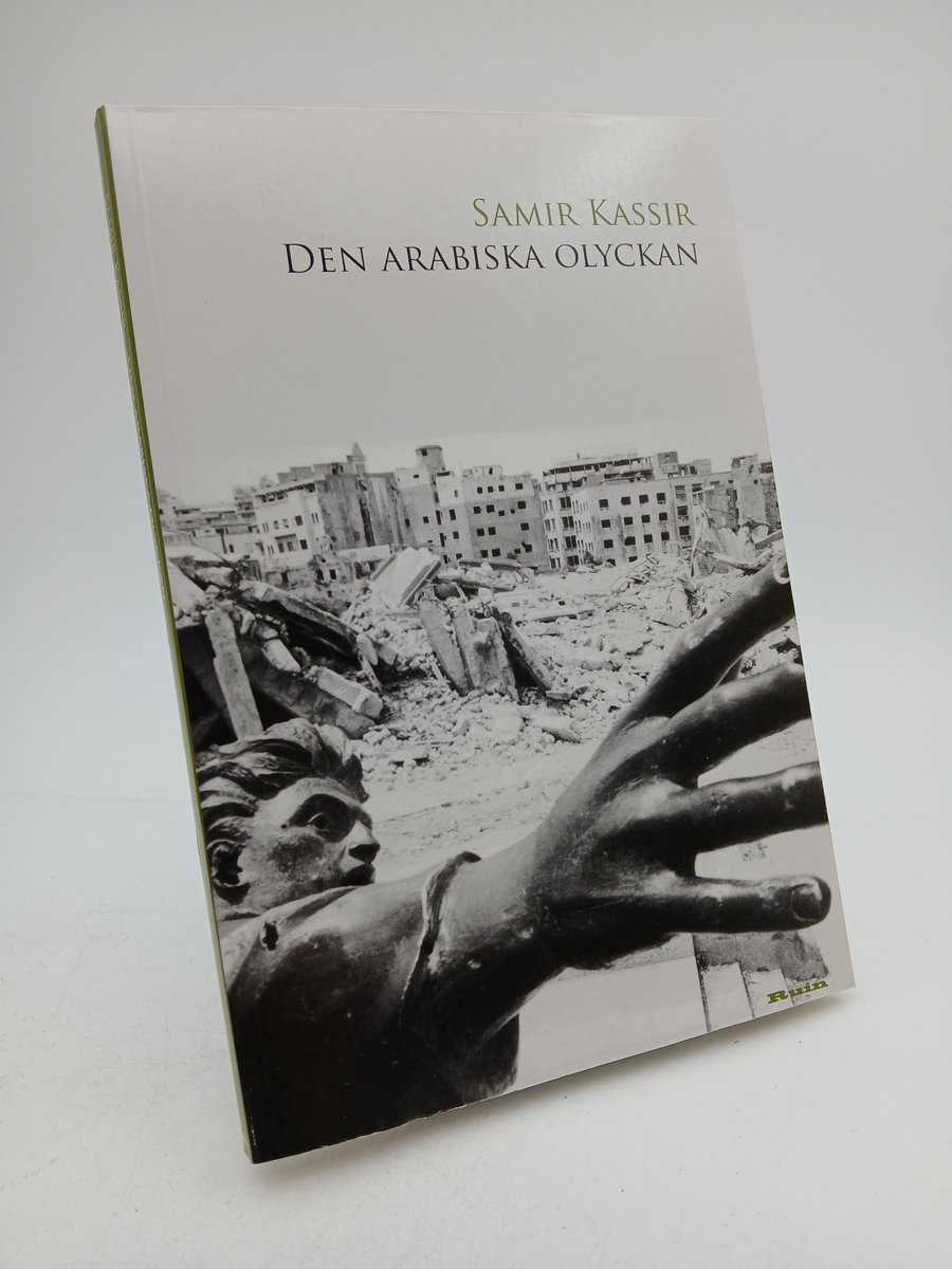 Kassir, Samir | Den arabiska olyckan