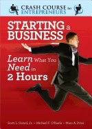 Scott L. Girard, Jr., Michael F. O’Keefe, Marc A. Price | Starting A Business : Learn What You Need in 2 Hours