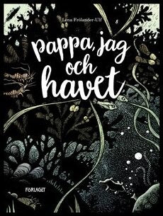 Frölander-Ulf, Lena | Pappa, jag och havet
