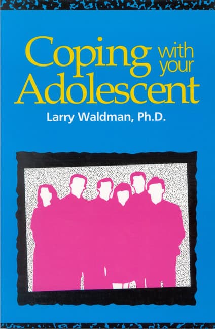 Larry Waldman | Coping With Your Adolescent