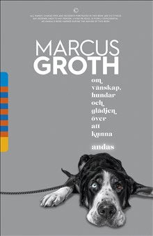Groth, Marcus | Om vänskap, hundar och glädjen över att kunna andas
