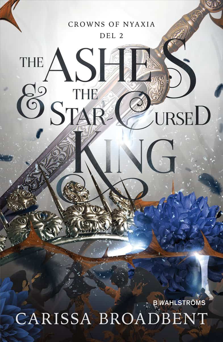 Broadbent, Carissa | The Ashes & the Star-Cursed King (svensk utgåva)