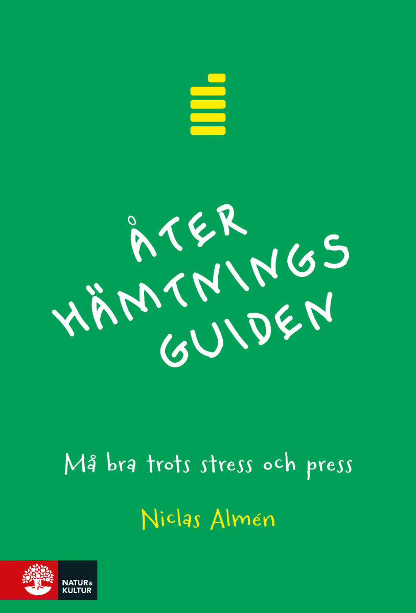 Almén, Niclas | Återhämtningsguiden : Må bra trots stress och press