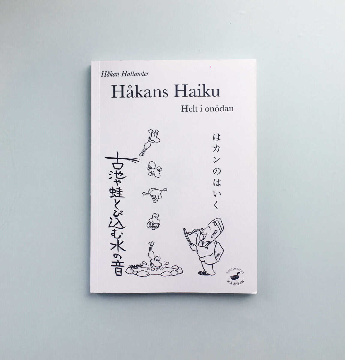 Hallander, Håkan | Håkans haiku : Helt i onödan