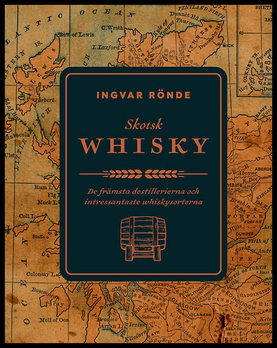 Rönde, Ingvar | Skotsk whisky : De främsta destillerierna och bästa whiskeysorterna