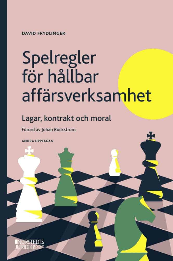 Frydlinger, David | Spelregler för hållbar affärsverksamhet : Lagar, kontrakt och moral