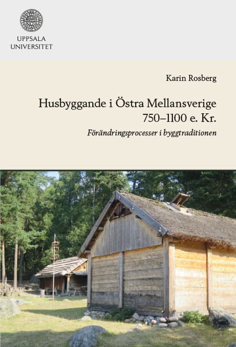 Rosberg, Karin | Husbyggande i Östra Mellansverige 750-1100 e. Kr.