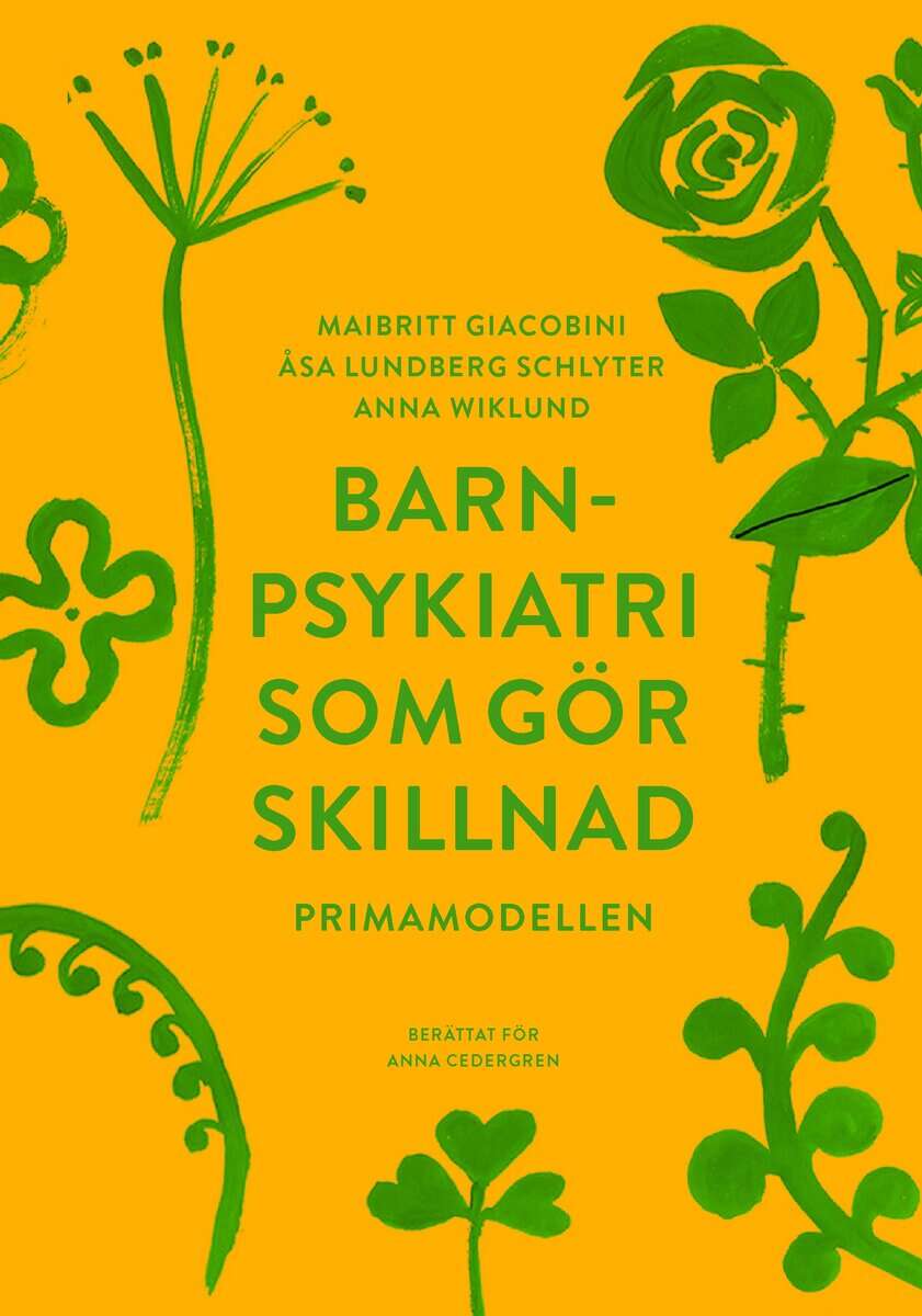 Wiklund, Anna | Lundberg Schlyter, Åsa | Giacobini, Maibritt | Barnpsykiatri som gör skillnad : Primamodellen