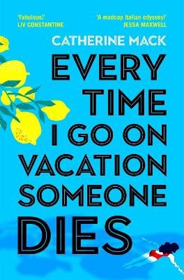 Mack, Catherine | Every Time I Go on Vacation, Someone Dies