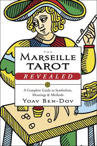 Ben-dov, Yoav | Marseille tarot revealed : The complete guide to symbolism, meanings, and m