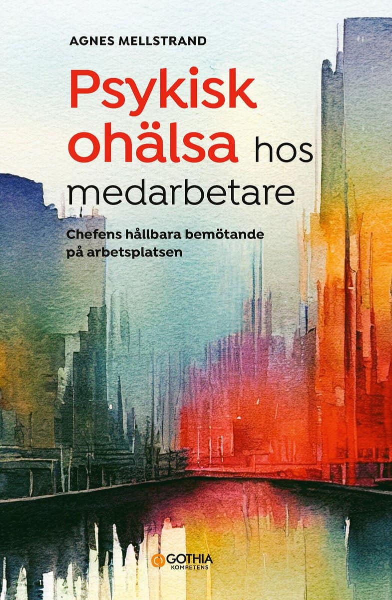 Mellstrand, Agnes | Psykisk ohälsa hos medarbetare : Chefens hållbara bemötande på arbetsplatsen