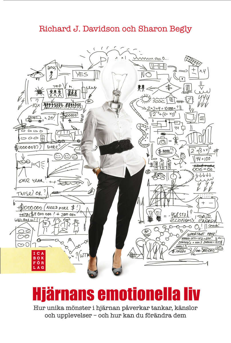 Davidson, Richard J. | Begley, Sharon | Hjärnans emotionella liv : Om hur unika mönster i hjärnan påverkar dina tankar, ...