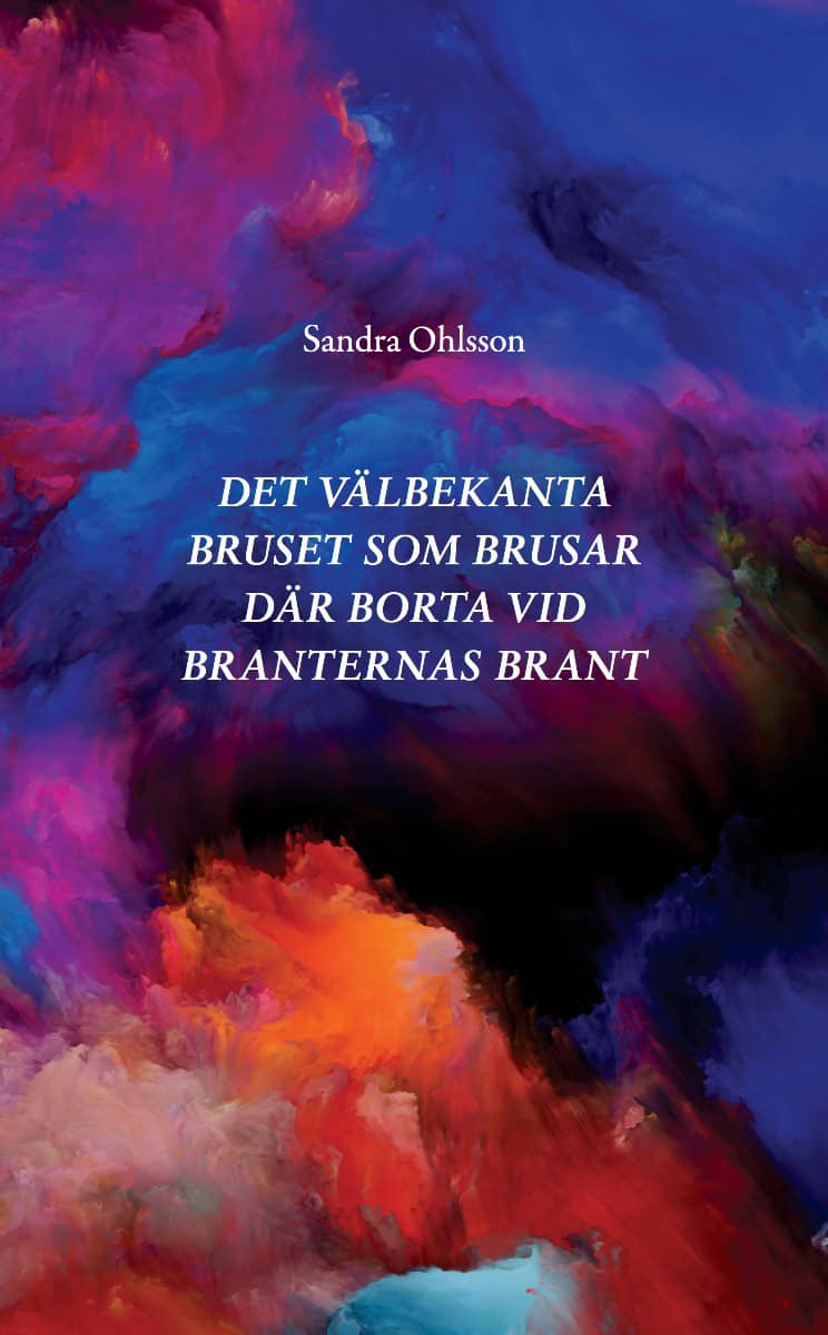 Ohlsson, Sandra | Det välbekanta bruset som brusar där borta vid branternas brant
