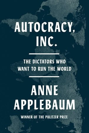 Applebaum, Anne | Autocracy, Inc.