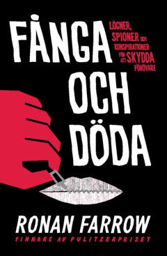 Farrow, Ronan | Fånga och döda : Lögner, spioner och konspirationer för att skydda förövare