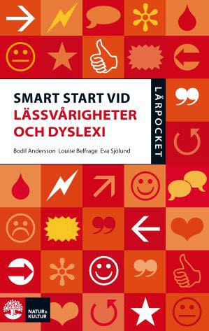 Andersson, Bodil | Belfrage, Louise | Sjölund, Eva | Smart start vid lässvårigheter och dyslexi