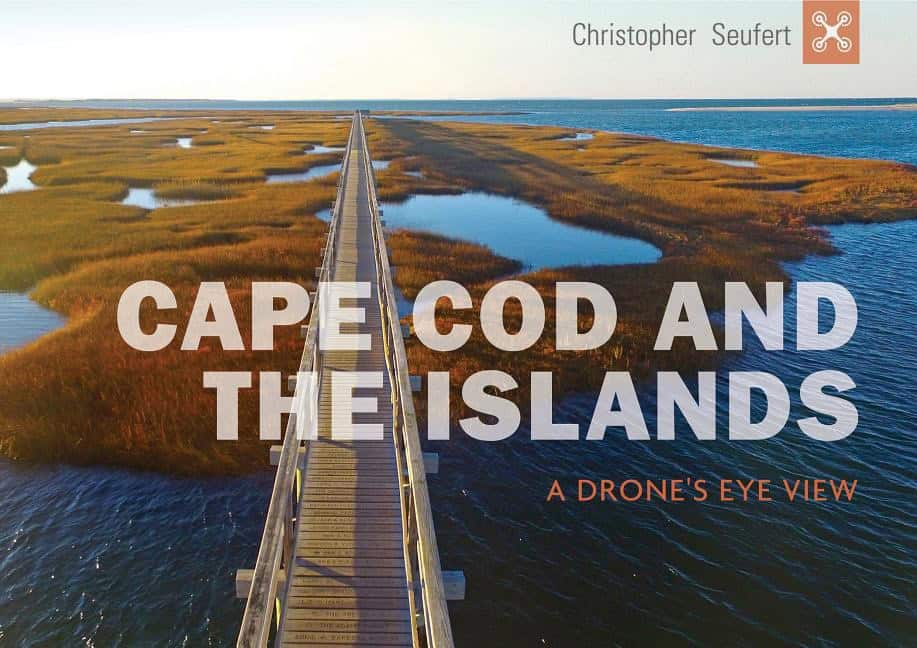 Christopher Seufert | Cape Cod And The Islands : A Drone's Eye View
