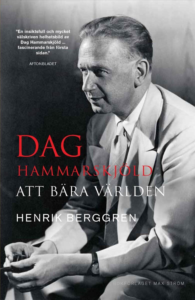 Berggren, Henrik | Dag Hammarskjöld : Att bära världen