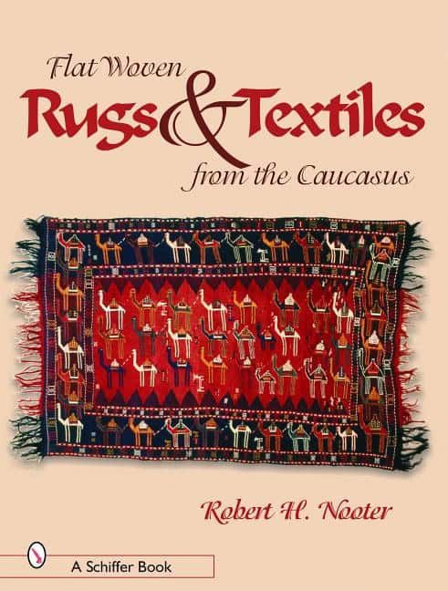 Robert H. Nooter | Flat-Woven Rugs & Textiles From The Caucasus