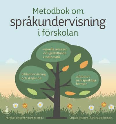 Forsberg Ahlcrona, Mirella | Tseniklis, Athanasia | Teixeira, Claudia | Metodbok om språkundervisning i förskolan