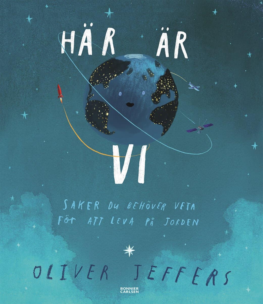 Jeffers, Oliver | Här är vi : Saker du behöver veta för att leva på jorden
