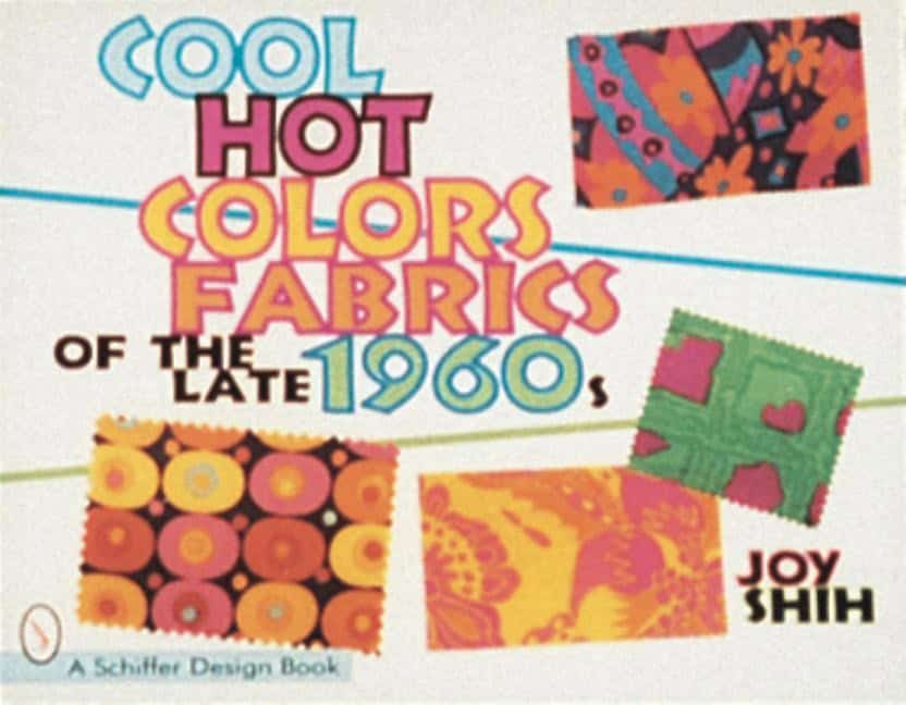 Joy Shih | Cool Hot Colors : Fabrics of the Late 1960s