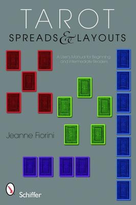 Fiorini, Jeanne | Tarot Spreads And Layouts : A User's Manual For Beginning & Intermediate Readers