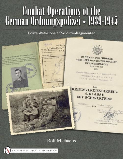 Michaelis, Rolf | Combat operations of the german ordnungspolizei, 1939-1945 : Polizei-batail