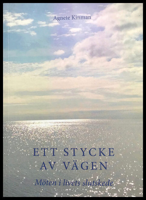 Kinman, Agnete | Ett stycke av vägen : Möten i livets slutskede
