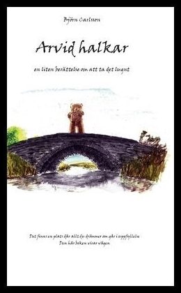 Carlsson, Björn | Arvid Halkar : En liten berättelse om att ta det lugnt