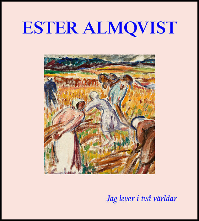 Sundberg, Martin | Widenheim , Cecilia | Ester Almqvist : Jag lever I två världar