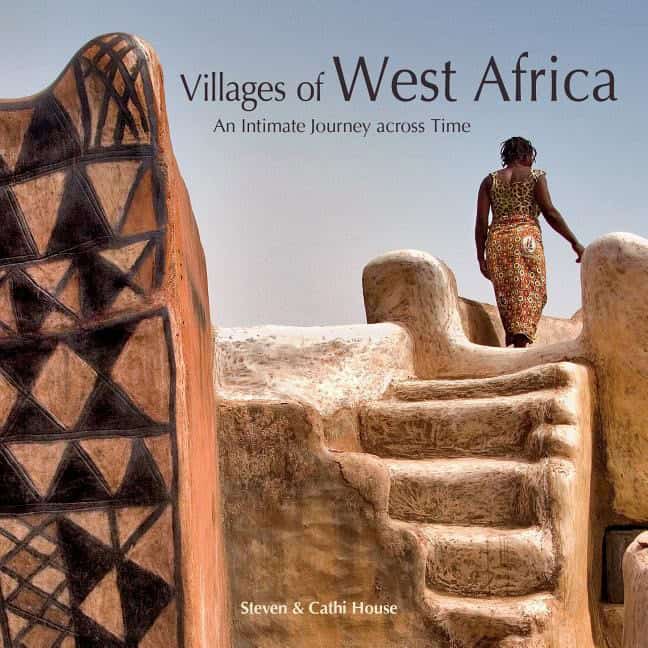 Steven House - Cathi House | Villages Of West Africa : An Intimate Journey across Time