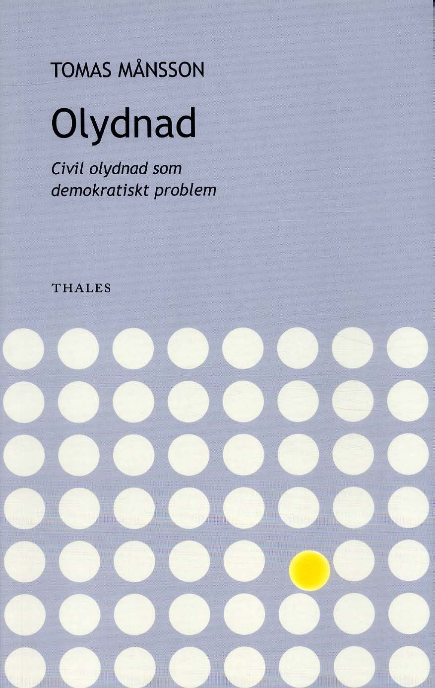Månsson, Thomas | Olydnad : Civil olydnad som demokratiskt problem