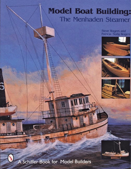 Staby Rogers, Patricia | Model boat building : The menhaden steamer