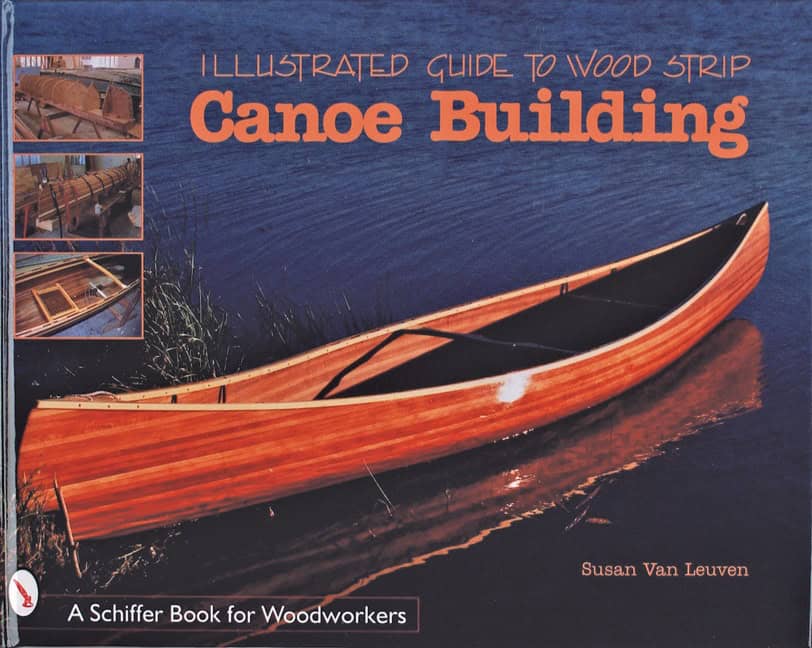 Leuven, Susan Van | Illustrated guide to wood strip canoe building